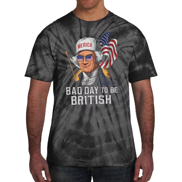 Bad Day To Be British Patriotic George Washington 4th July Tie-Dye T-Shirt