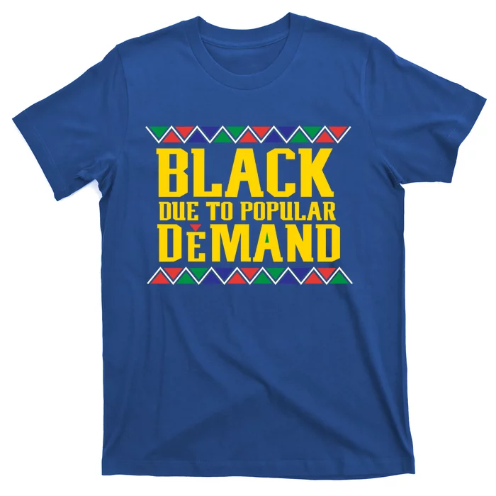 Black Due To Popular Ded African Pride Meaningful Gift T-Shirt