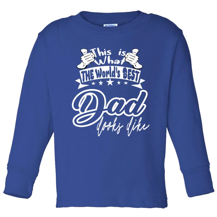 Best Dad This Is World's Best Dad Looks Like Gift Toddler Long Sleeve Shirt