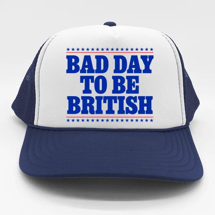 Bad Day To Be British Funny 4th Of July Trucker Hat