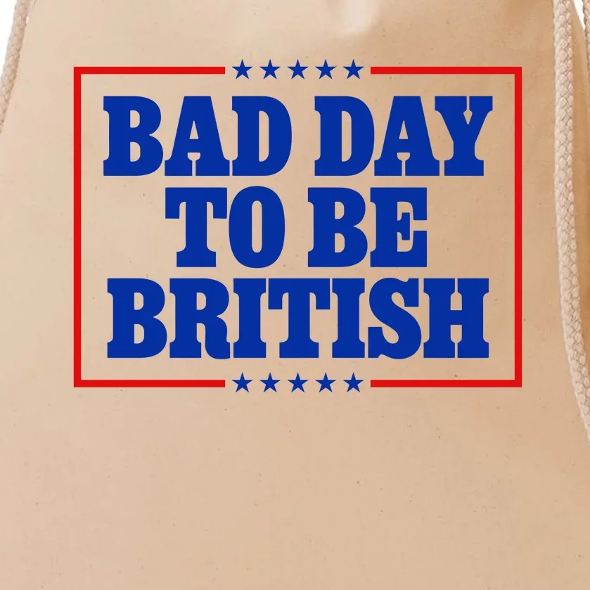 Bad Day To Be British Funny 4th Of July Drawstring Bag