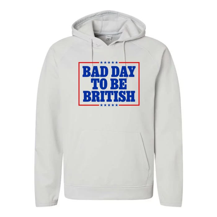 Bad Day To Be British Funny 4th Of July Performance Fleece Hoodie