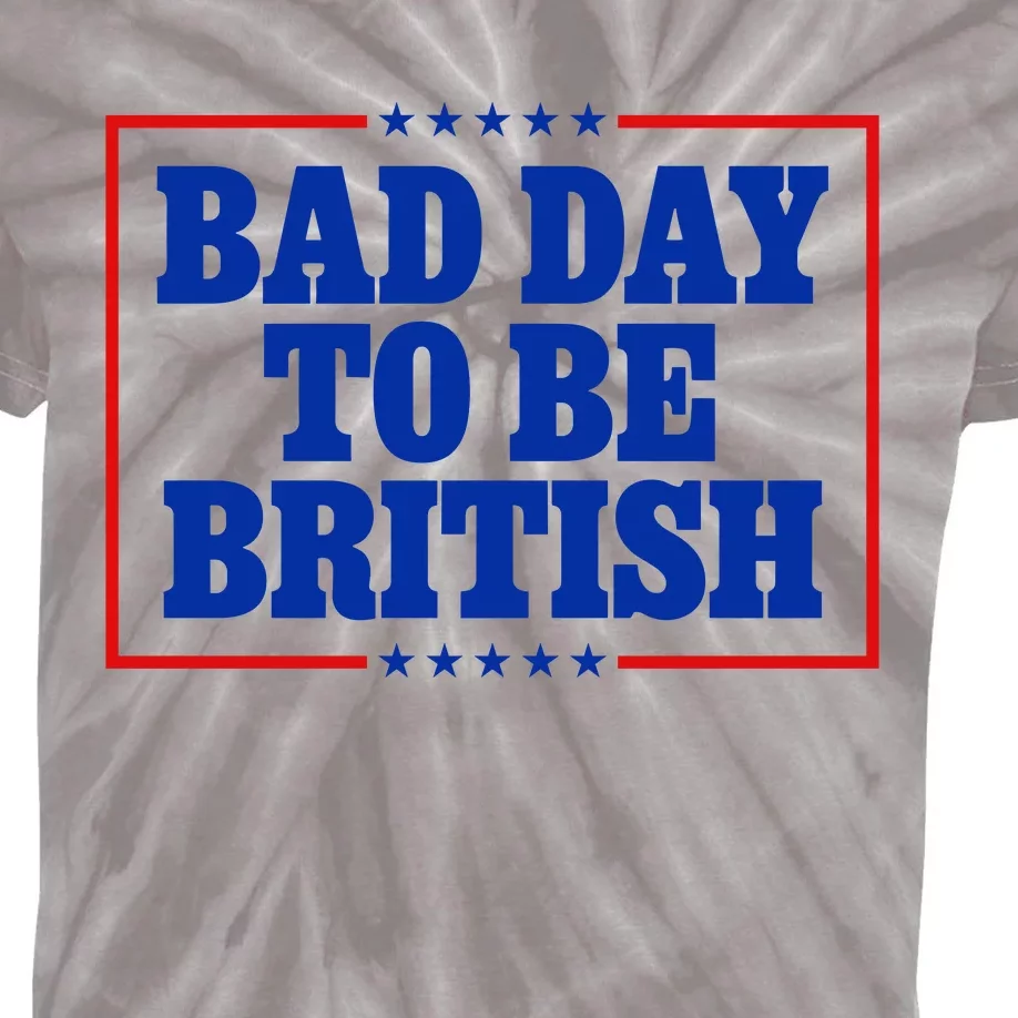 Bad Day To Be British Funny 4th Of July Kids Tie-Dye T-Shirt