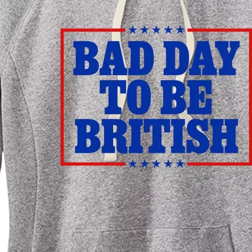 Bad Day To Be British Funny 4th Of July Women's Fleece Hoodie