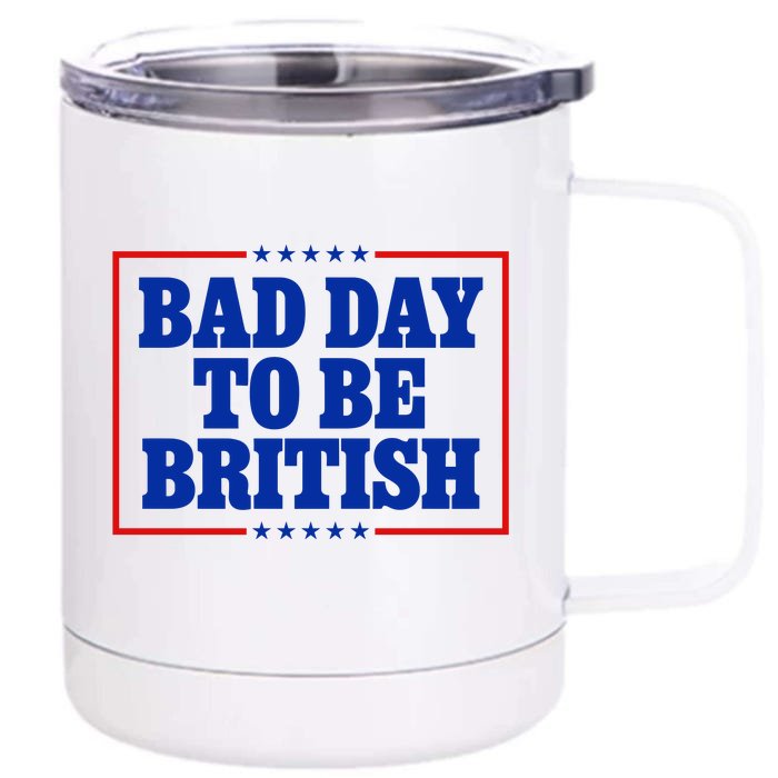 Bad Day To Be British Funny 4th Of July Front & Back 12oz Stainless Steel Tumbler Cup