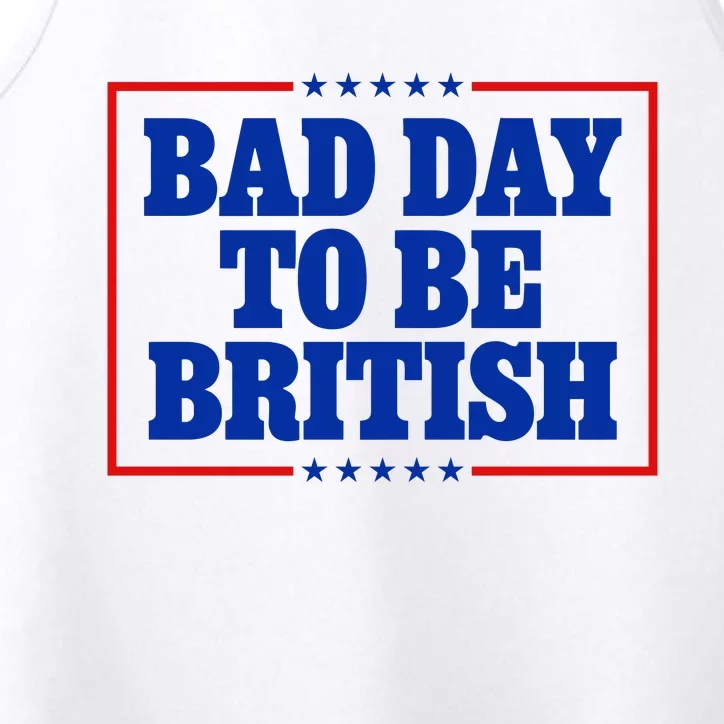 Bad Day To Be British Funny 4th Of July Performance Tank