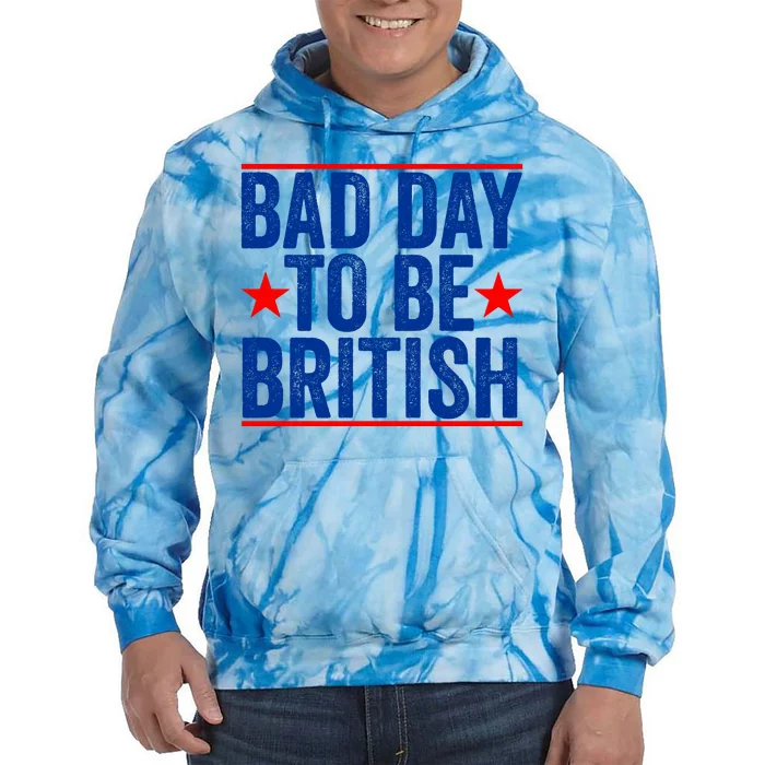 Bad Day To Be British Funny 4th Of July Tie Dye Hoodie