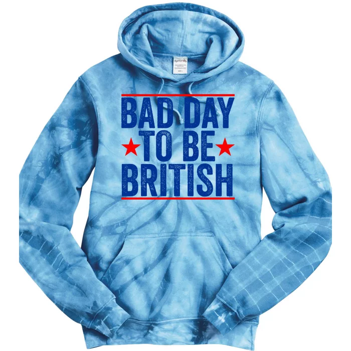 Bad Day To Be British Funny 4th Of July Tie Dye Hoodie