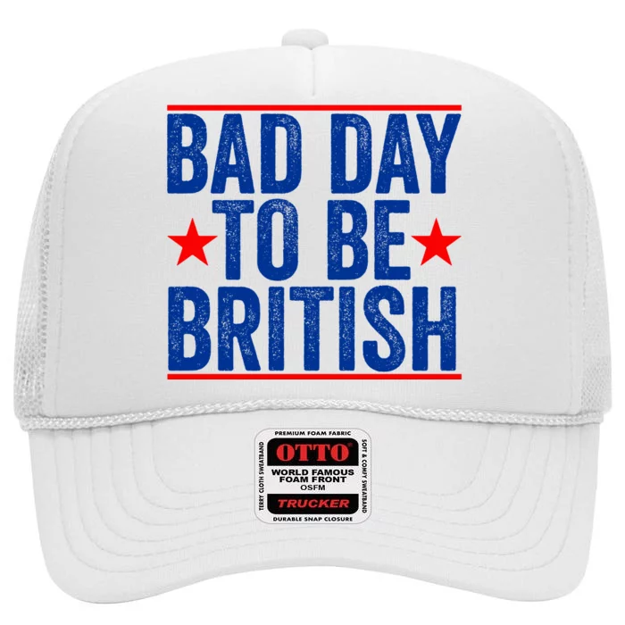 Bad Day To Be British Funny 4th Of July High Crown Mesh Trucker Hat