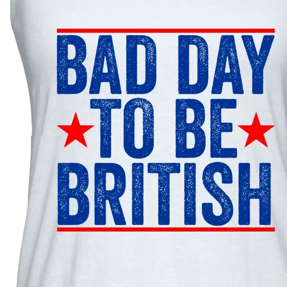 Bad Day To Be British Funny 4th Of July Ladies Essential Flowy Tank