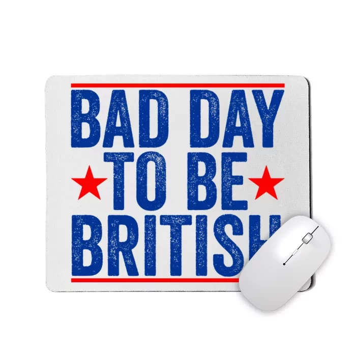 Bad Day To Be British Funny 4th Of July Mousepad