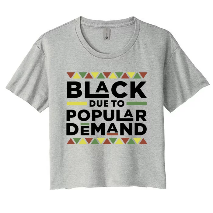 Black Due To The Popular Ded History Melanin Funny Gift Women's Crop Top Tee