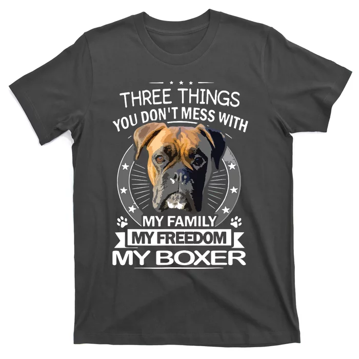 Boxer Dog Three Things You Dont Mess With Funny Tee T-Shirt