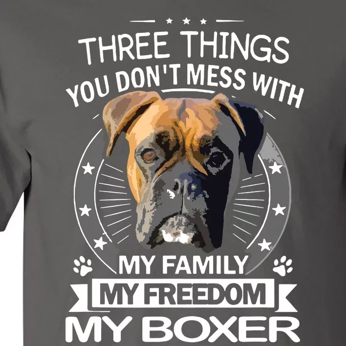 Boxer Dog Three Things You Dont Mess With Funny Tee Tall T-Shirt