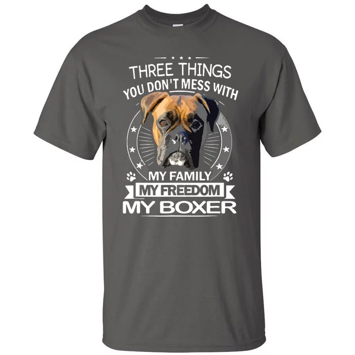 Boxer Dog Three Things You Dont Mess With Funny Tee Tall T-Shirt