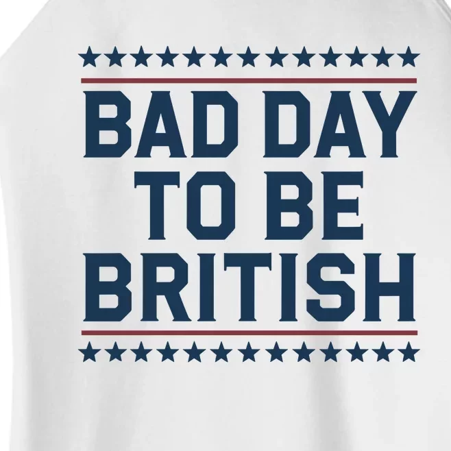 Bad Day To Be British Funny 4th Of July Humor Quote Women’s Perfect Tri Rocker Tank