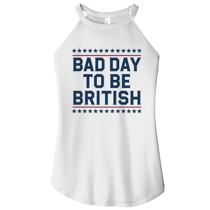 Bad Day To Be British Funny 4th Of July Humor Quote Women’s Perfect Tri Rocker Tank