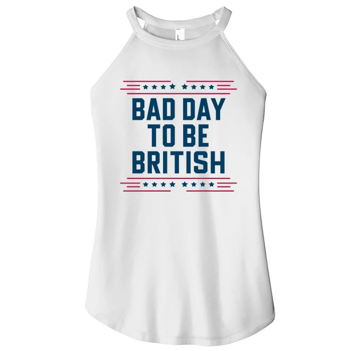 Bad Day To Be British Funny 4th Of July Humor Quote Women’s Perfect Tri Rocker Tank