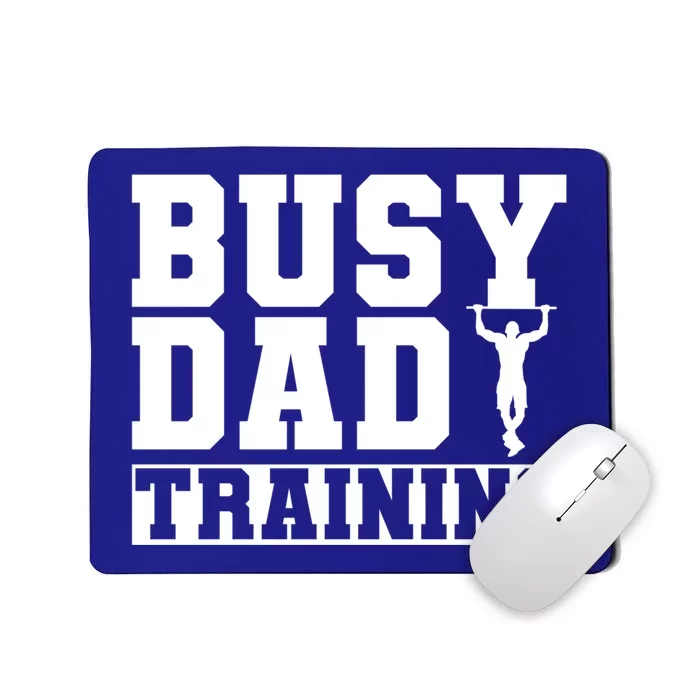 Busy Dad Training Daily Motivation Dads Gift Mousepad