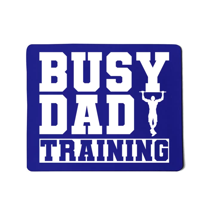 Busy Dad Training Daily Motivation Dads Gift Mousepad