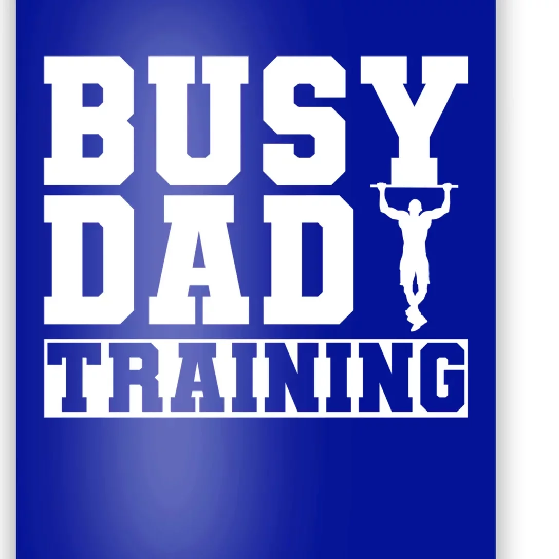 Busy Dad Training Daily Motivation Dads Gift Poster