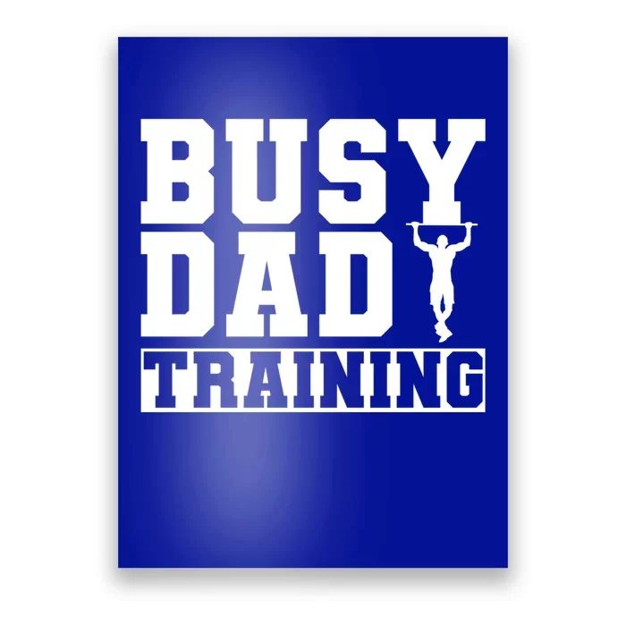 Busy Dad Training Daily Motivation Dads Gift Poster