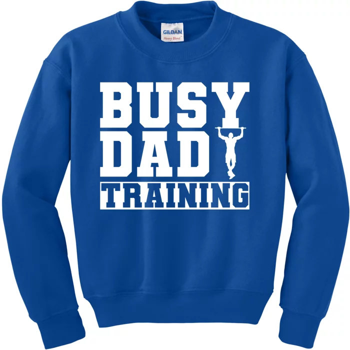 Busy Dad Training Daily Motivation Dads Gift Kids Sweatshirt