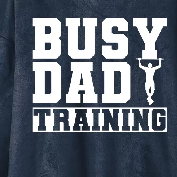 Busy Dad Training Daily Motivation Dads Gift Hooded Wearable Blanket