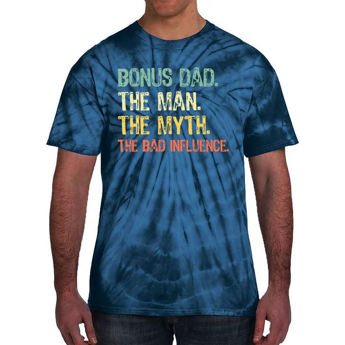 Bonus Dad The Man Myth Bad Influence Funny StepDad Stepdad Tie-Dye T-Shirt