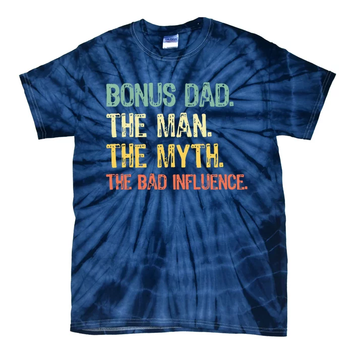 Bonus Dad The Man Myth Bad Influence Funny StepDad Stepdad Tie-Dye T-Shirt