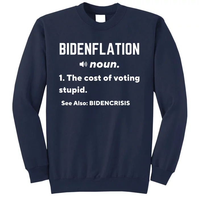 Bidenflation Definition The Cost Of Voting Stupid Tall Sweatshirt