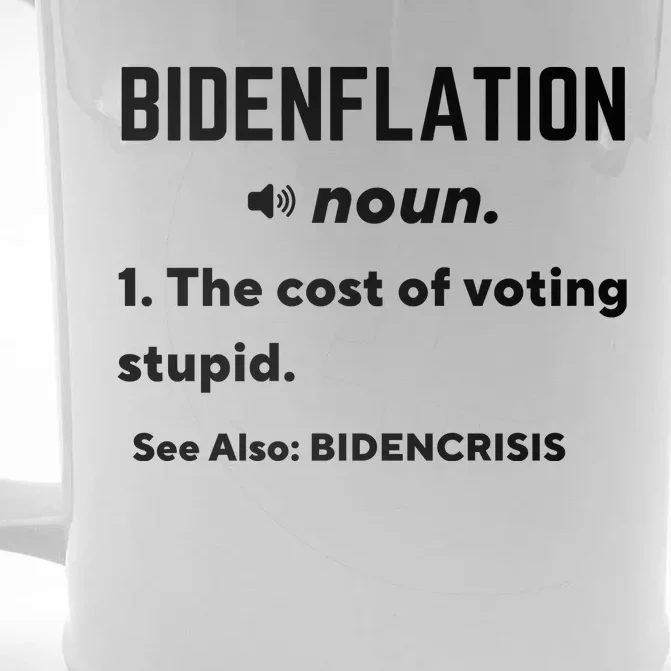 Bidenflation Definition The Cost Of Voting Stupid Front & Back Beer Stein