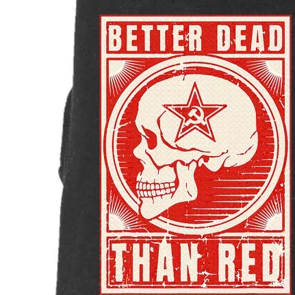 Better Dead Than Red Anti Communism Design Doggie 3-End Fleece Hoodie