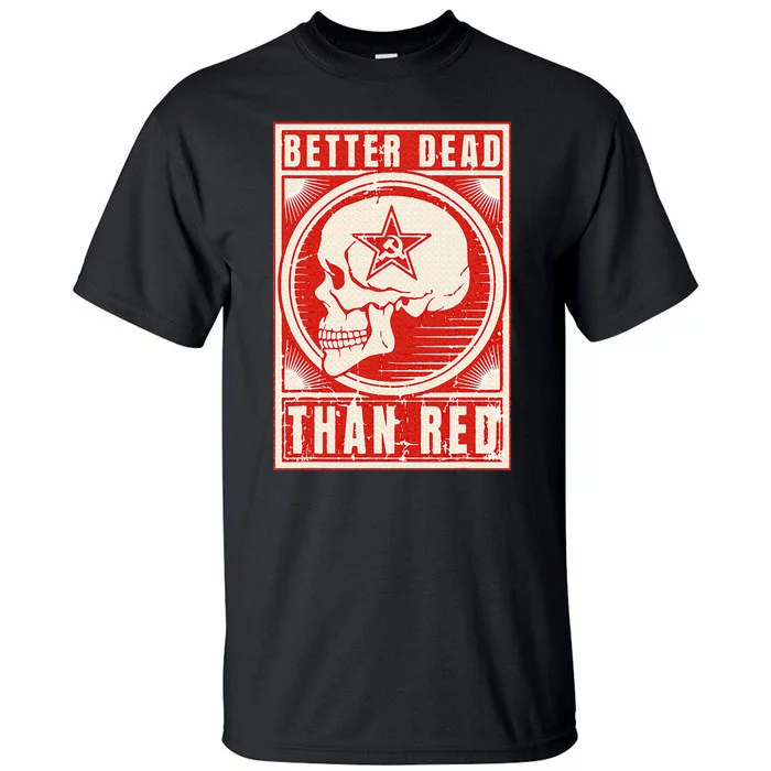 Better Dead Than Red Anti Communism Design Tall T-Shirt