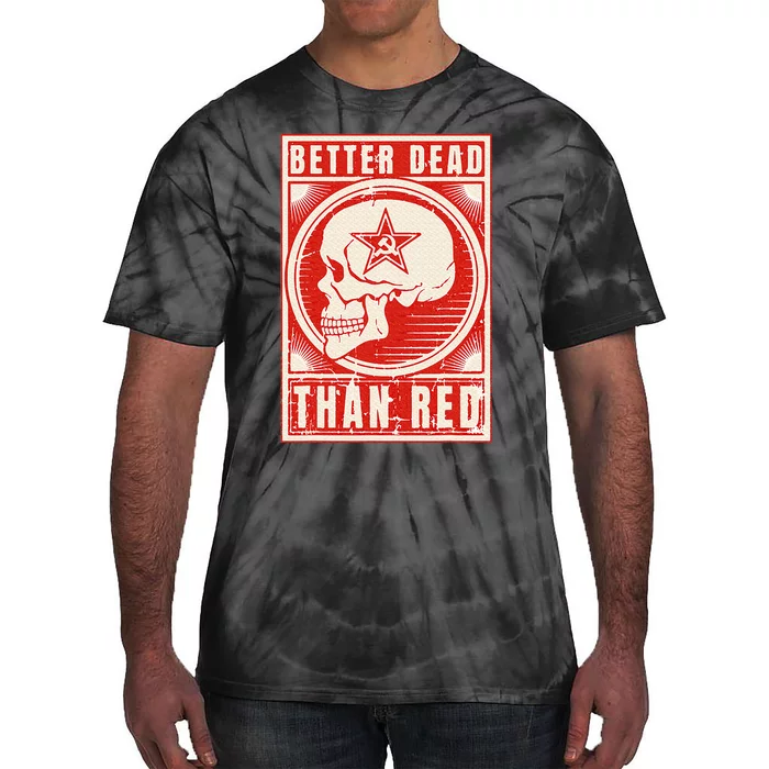 Better Dead Than Red Anti Communism Design Tie-Dye T-Shirt