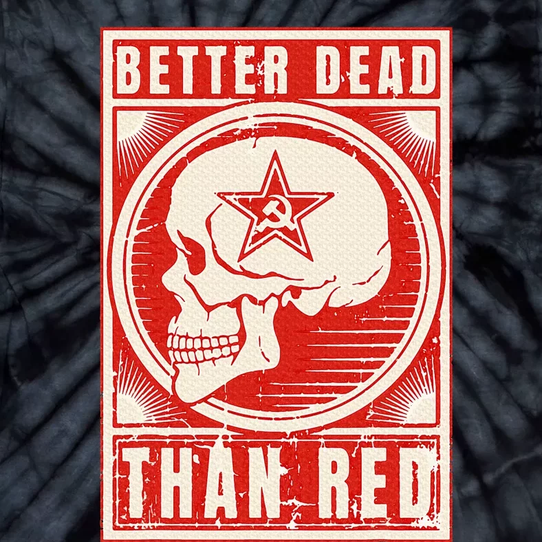 Better Dead Than Red Anti Communism Design Tie-Dye T-Shirt