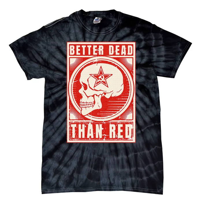 Better Dead Than Red Anti Communism Design Tie-Dye T-Shirt