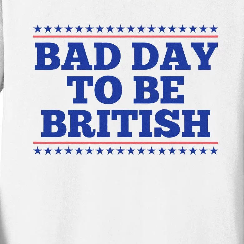 Bad Day To Be British Funny 4th Of July Kids Long Sleeve Shirt