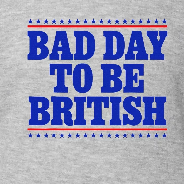 Bad Day To Be British Toddler Sweatshirt