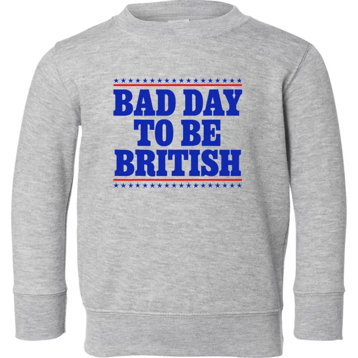 Bad Day To Be British Toddler Sweatshirt