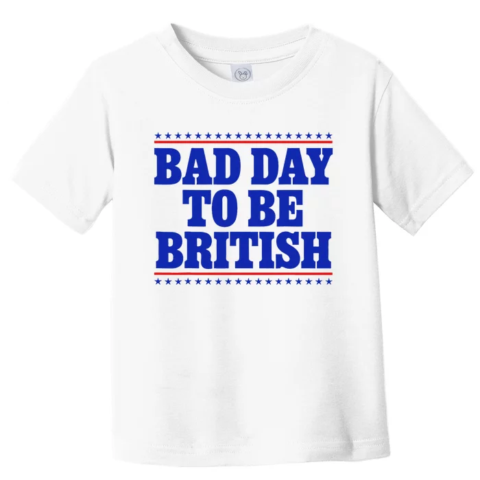 Bad Day To Be British Toddler T-Shirt