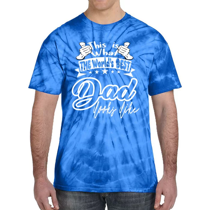 Best Dad This Is World's Best Dad Looks Like Gift Tie-Dye T-Shirt