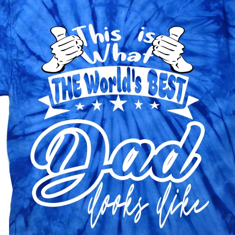 Best Dad This Is World's Best Dad Looks Like Gift Tie-Dye T-Shirt