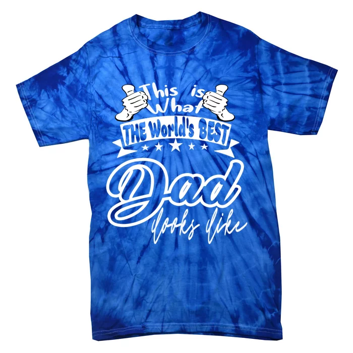 Best Dad This Is World's Best Dad Looks Like Gift Tie-Dye T-Shirt