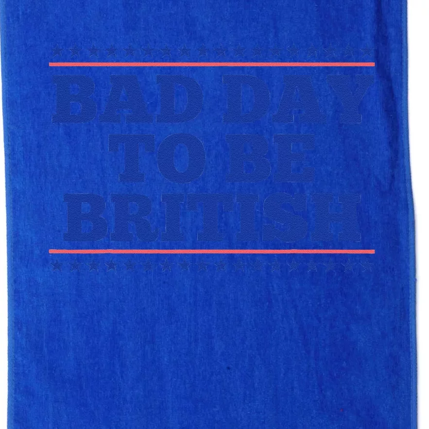 Bad Day To Be British Funny British 4th Of July Platinum Collection Golf Towel