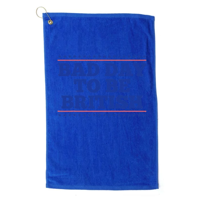 Bad Day To Be British Funny British 4th Of July Platinum Collection Golf Towel