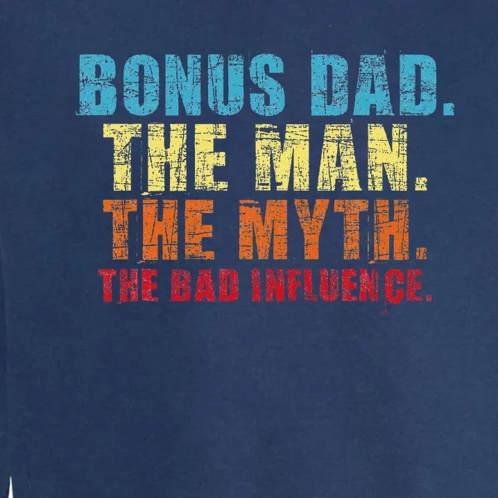 Bonus Dad The Man The Myth Stepfather Uncle Garment-Dyed Sweatshirt