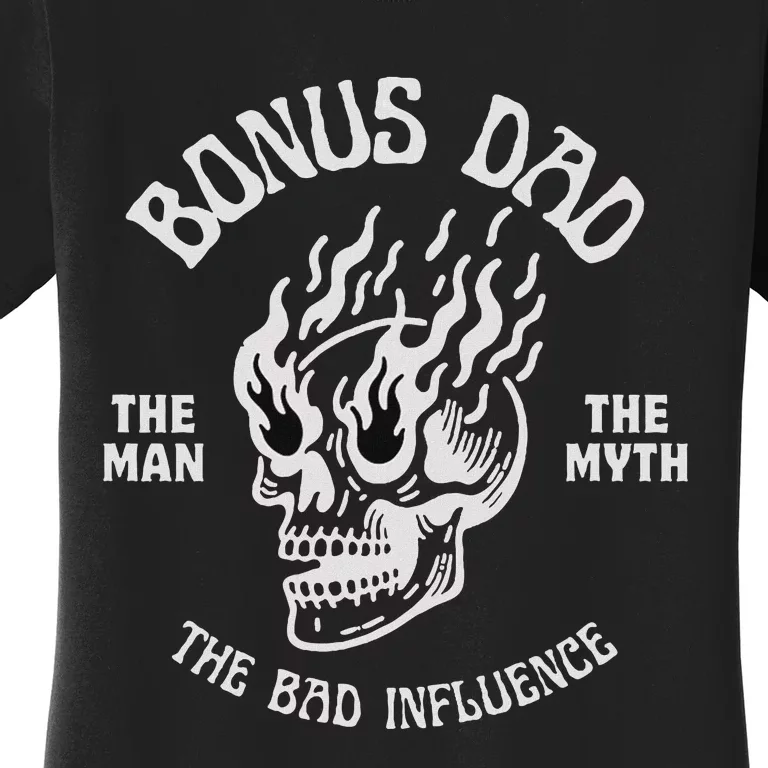 Bonus Dad The Man Myth Bad Influence Funny Fathers Stepdad Women's T-Shirt