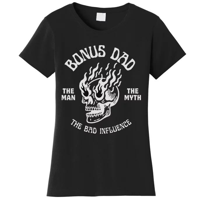 Bonus Dad The Man Myth Bad Influence Funny Fathers Stepdad Women's T-Shirt