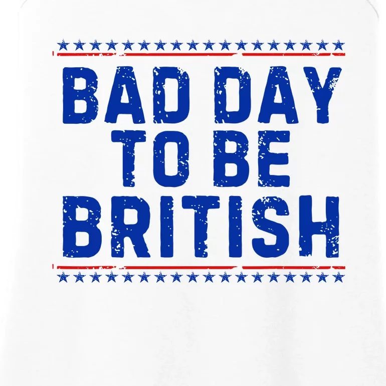 Bad Day To Be British Funny 4th Of July Ladies Essential Tank